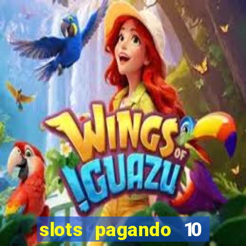 slots pagando 10 no cadastro